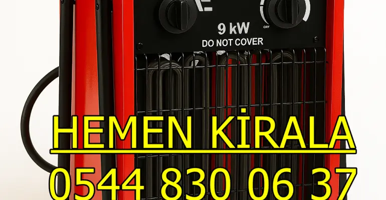 Adana Elektrikli Mazotlu Isımak Isıtıcı Kiralama