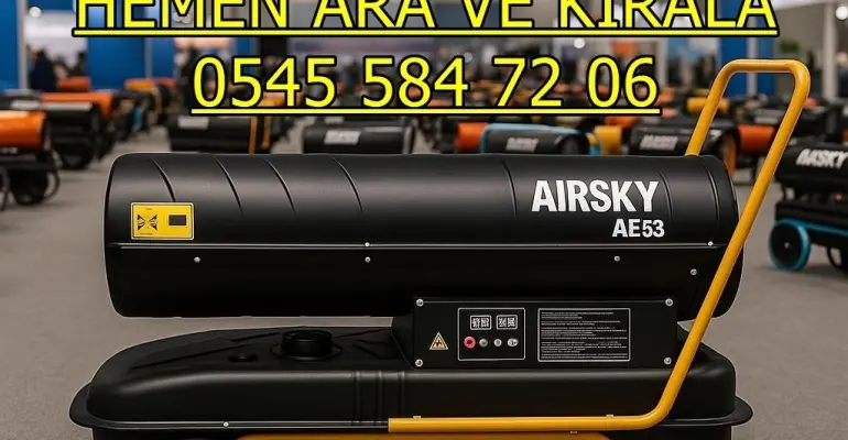 Ankara Yakınında Elektrikli Mazotlu Isımak Isıtıcı Kiralama