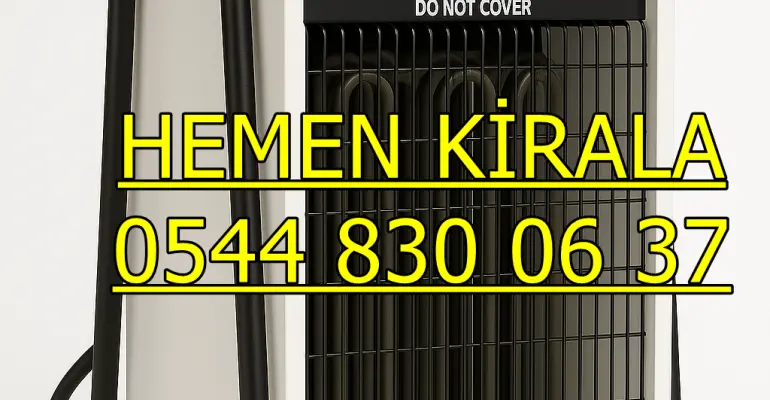 Bursa Elektrikli Mazotlu Isımak Isıtıcı Kiralama