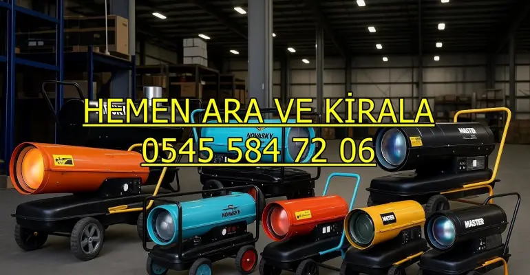 Elektrikli Isımak Kiralama İstanbul Elektrikli Mazotlu Isımak Isıtıcı Kiralama