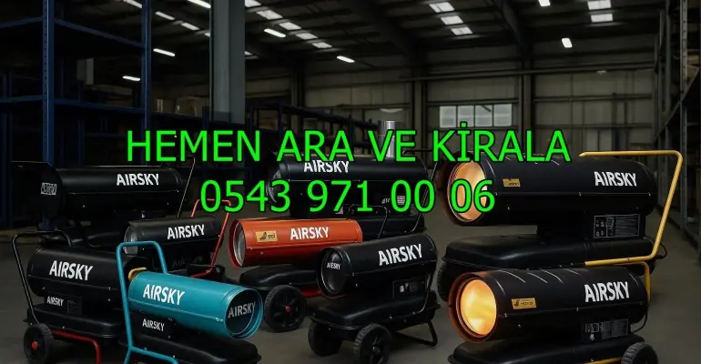 ENDÜSTRİYEL ISITMA KİRALAMA GAZİANTEP NİZİP İSLAHİYE ISIMAK ISITICI KİRALAMA