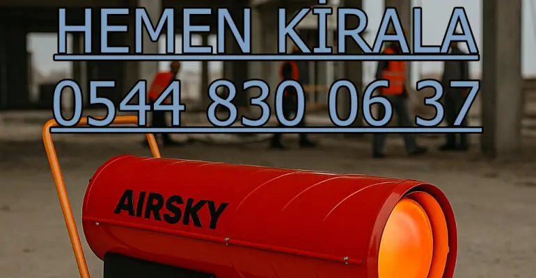 Kiralık Elektrikli Isımak Elektrikli Mazotlu Isımak Isıtıcı Kiralama