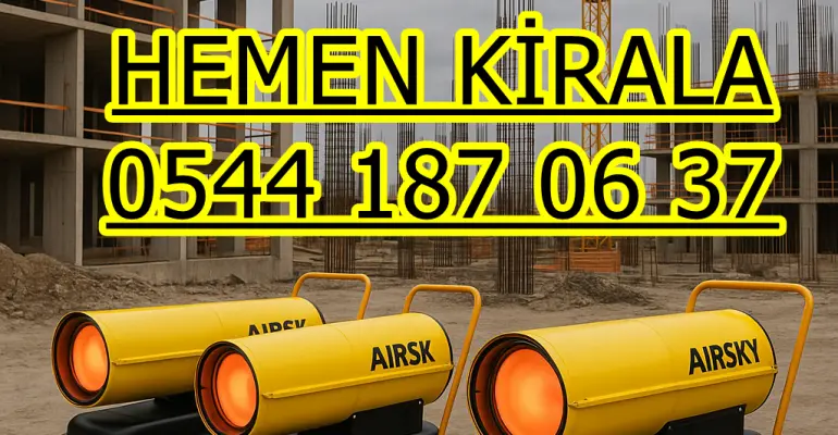 Mamak Keçiören Yenimahalle Elektrikli Mazotlu Isımak Isıtıcı Kiralama