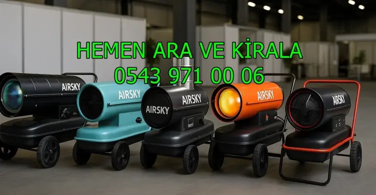 Samsun Rize Denizli Elektrikli Mazotlu Isımak Isıtıcı Kiralama