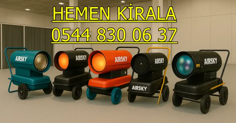 ŞANTİYE ISITMA KİRALAMA ANTALYA KEPEZ MURATPAŞA ISIMAK ISITICI KİRALAMA